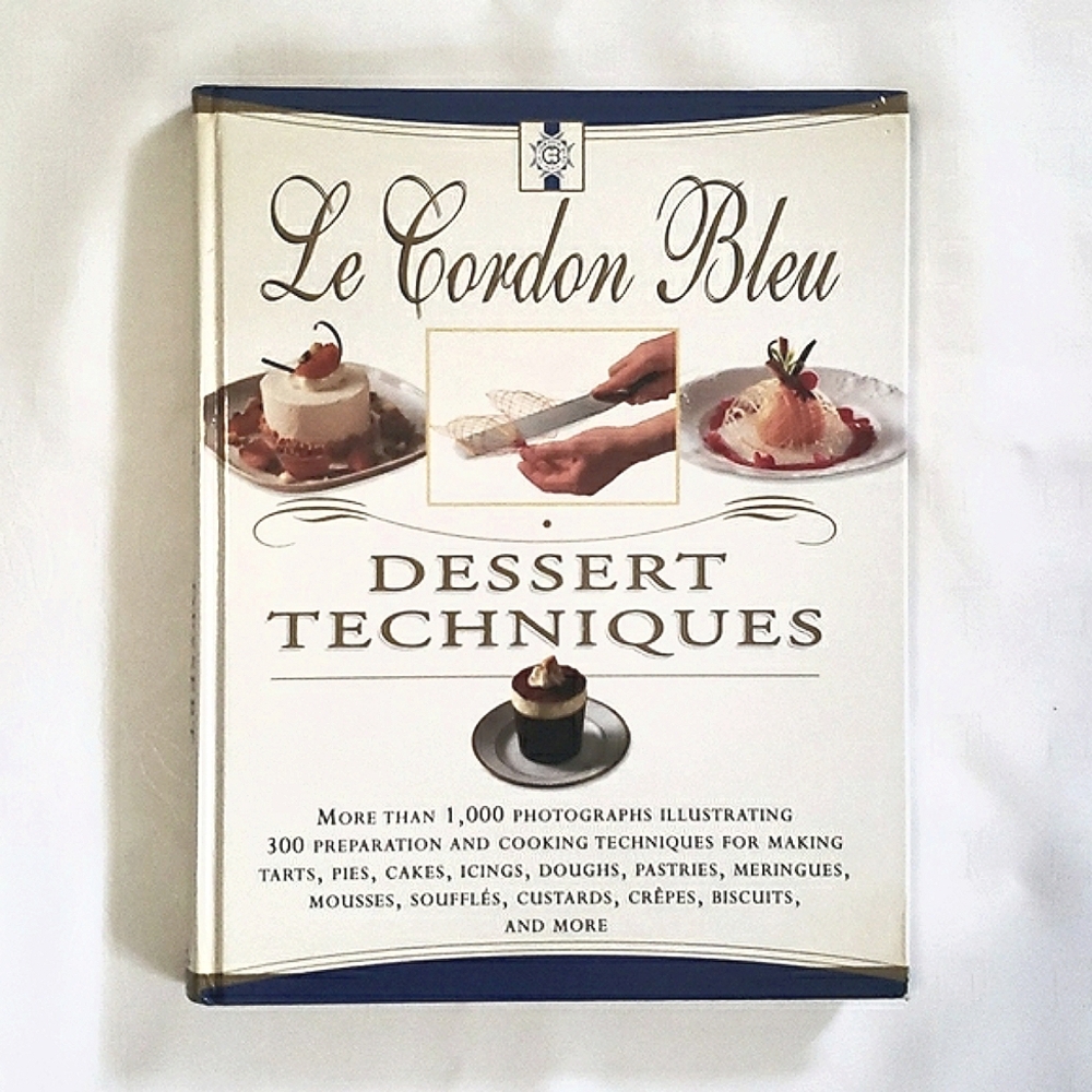 Le Cordon Bleu Dessert Techniques 1000 Photographs Illustrating 300 Prep…